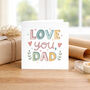 Love You Dad Father's Day Card For Dad, thumbnail 1 of 4