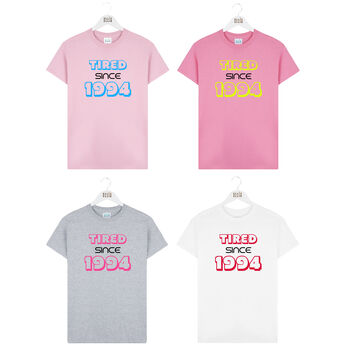 Personalised 'Tired Since' Year Women's Tshirt, 5 of 8