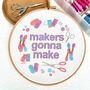 Makers Gonna Make Embroidery Hoop Kit, thumbnail 3 of 3