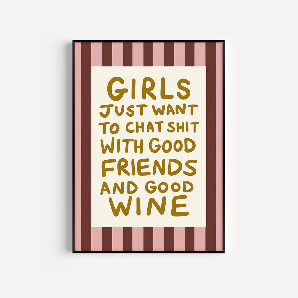 Girls Just Want To Chat Sh*T And Drink Wine Art Print, 1 of 5