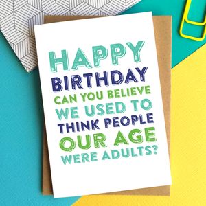 Happy Birthday Adults At Our Age Card By Do You Punctuate?