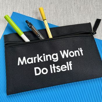 Marking Won't Do Itself Teacher Pencil Case, 3 of 3
