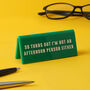 Green Acrylic Desk Sign | ‘So Turns Out I’m Not An Afternoon Person Either' | Desk Sign, thumbnail 1 of 2