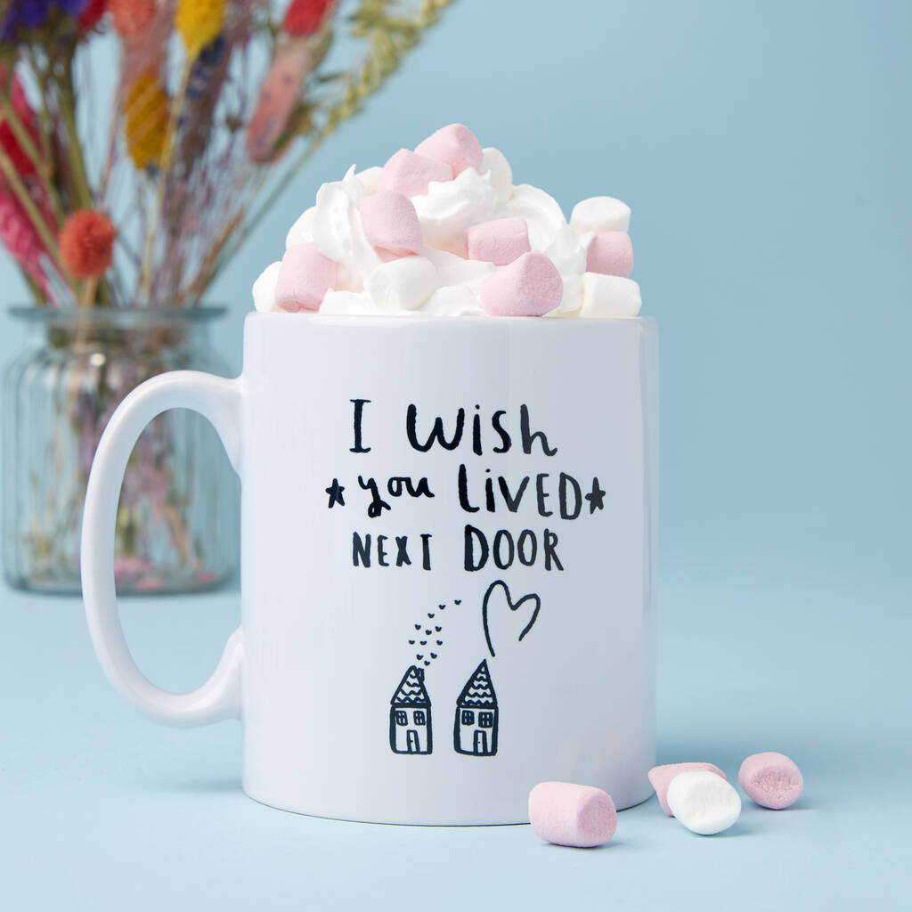 'I Wish You Lived Next Door' Friendship Mug, 1 of 9