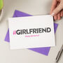 Hashtag Girlfriend Birthday Card, thumbnail 1 of 3