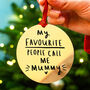 'My Favourite People Call Me Mummy' Decoration, thumbnail 1 of 6