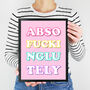 Absofuckinglutely Colourful Typographic Print, thumbnail 3 of 3