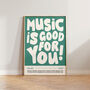 Music Wall Art Music Is Good For You Poster Print, thumbnail 11 of 11