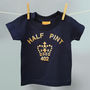 Child's Half Pint Slogan T Shirt In 13 Colours, thumbnail 8 of 12