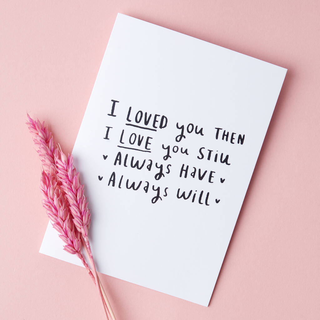 'I Loved You Then, I Love You Still' Greetings Card, 1 of 3