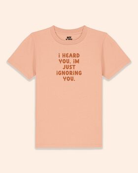 I Heard You, I'm Just Ignoring You | Kids T Shirt, 3 of 6