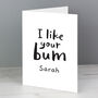 Personalised 'I Like Your Bum' Card, thumbnail 1 of 6