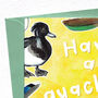 Have A Quacking Day Birthday Card, thumbnail 3 of 5