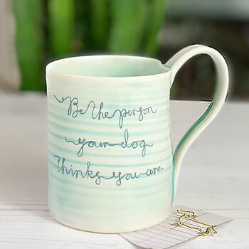 'Be The Person Your Dog Thinks You Are' Porcelain Mug, 3 of 5