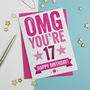 Omg You're 17 Birthday Card, thumbnail 3 of 3