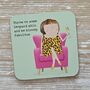 'Throw On Some Leopard Skin…' Drinks Coaster, thumbnail 1 of 2