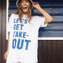 Let’s Get Takeout Women’s Slogan T Shirt, thumbnail 3 of 4