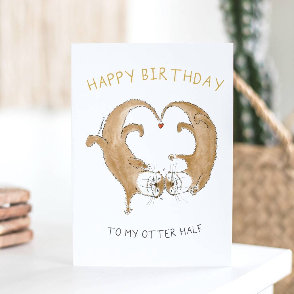 'To My Otter Half' Otter Birthday Card By Otterly Madness