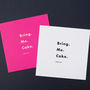 'Bring. Me. Cake.' Pink Birthday Or Celebration Card, thumbnail 3 of 3