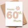 Personalised Flower Birthday Card 40th, 50th, 60th, 70th, 80th, 90th Mum, Daughter, Sister, Grandmother, thumbnail 4 of 6