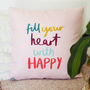 Fill Your Heart With Happy Cushion, thumbnail 2 of 4