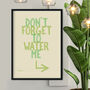 Don't Forget To Water The Plants Print, thumbnail 1 of 5