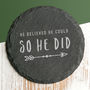 'He Believed He Could, So He Did' Slate Coaster, thumbnail 3 of 4