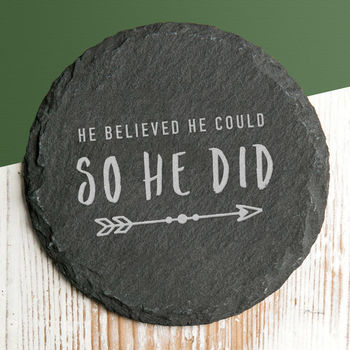 'He Believed He Could, So He Did' Slate Coaster, 3 of 4