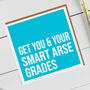 Get You And Your Smart Arse Grades Card, thumbnail 1 of 2