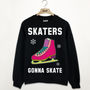 Skaters Gonna Skate Women's Slogan Sweatshirt, thumbnail 1 of 3