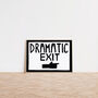 Dramatic Exit Funny Hand Painted Wall Art Print, thumbnail 6 of 10