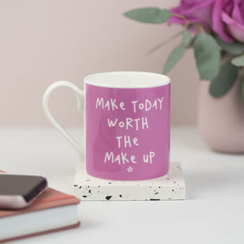 'Make Today Worth The Make Up' Mug, 2 of 3
