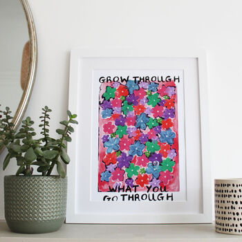 'Grow Thru' Floral Affirmation Wall Art Print, 2 of 2