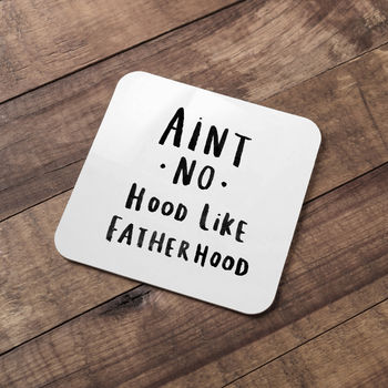 'Ain't No Hood Like Fatherhood' Coaster, 2 of 8