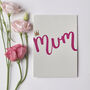 'Mum' Script Letterpress Mother's Day Card, thumbnail 1 of 3