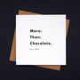 More. Than. Chocolate. Chocolate Lovers Card, thumbnail 2 of 2