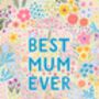 Floral Mother's Day Card Best Mum Ever, thumbnail 3 of 3
