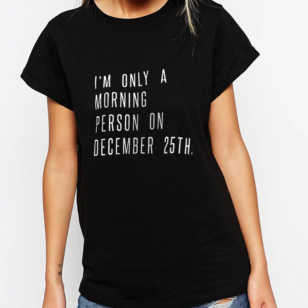 Only Do Mornings On 25th December Christmas T Shirt