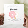 Donut Wonderful Fiancée Valentine's Day Card, thumbnail 1 of 3
