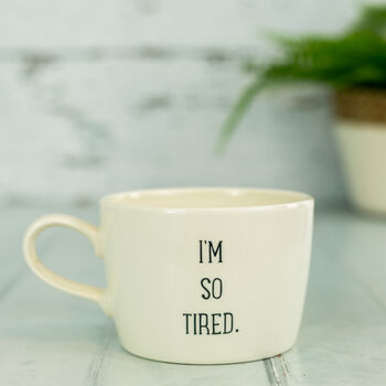 I'm So Tired. Mug, 2 of 2