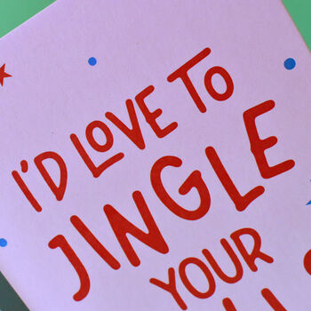 I'd Love To Jingle Your Bells Naughty Christmas Card, 5 of 6