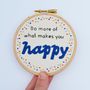 'What Makes You Happy…' Embroidery Hoop Art, thumbnail 6 of 6