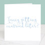 Fancy Getting Married Later Calligraphy Wedding Card, thumbnail 4 of 4