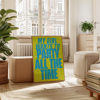 My Girl Wants To Party All The Time Print | Typographic Poster | Wall Art | Aesthetic | Trendy | Club | Raving | Music | House Music, 8 of 11