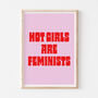 Typographic Feminist Hot Girls Are Feminists Print, thumbnail 7 of 8