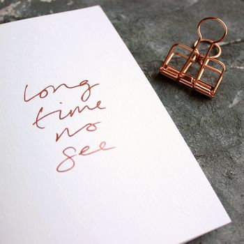 'Long Time No See' Rose Gold Foil Card, 6 of 6