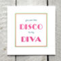 Personalised Disco Diva Greetings Card, thumbnail 1 of 2