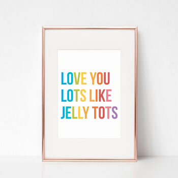 I Love You Lots Like Jelly Tots Print, 2 of 4