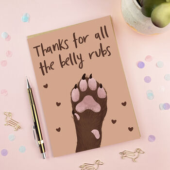Thanks For All The Belly Rubs Greetings Card, 2 of 4