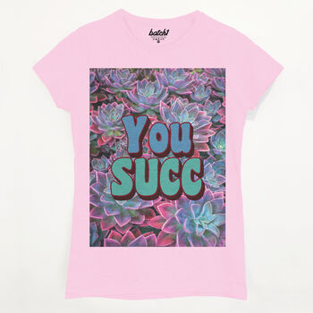 You Succ Women's Slogan T Shirt, 6 of 8